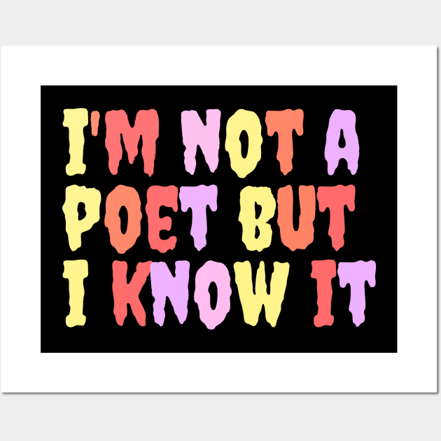 I'm not a Poet but I Know it Wall Art by NomiCrafts